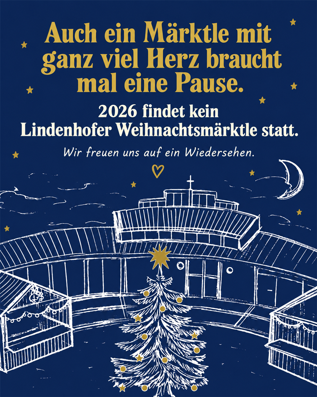 Auch ein Märktle mit ganz viel Herz braucht mal eine Pause. 2026 findet kein Lindenhofer Weihnachtsmärktle statt. Wir freuen uns auf ein Wiedersehen.